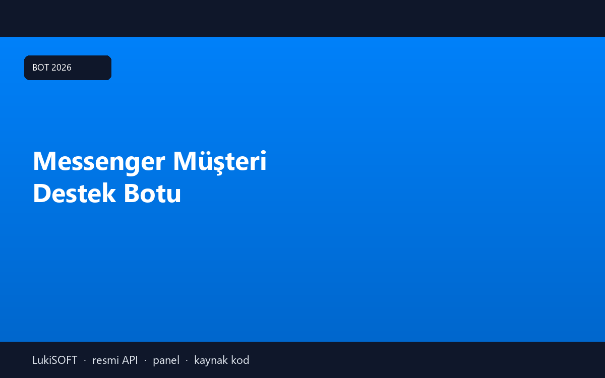 Messenger Müşteri Destek Botu