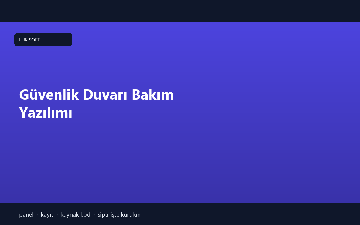 Güvenlik Duvarı Bakım Yazılımı